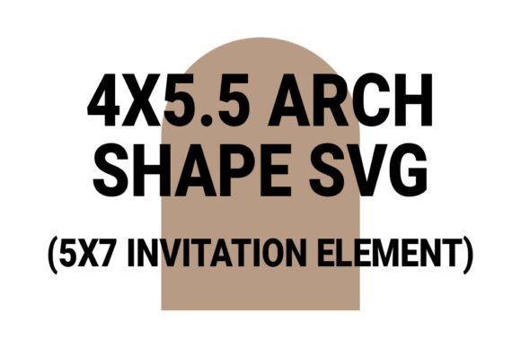 Elevate Your 5x7 Invites with a 4x5.5 Arch Shape SVG